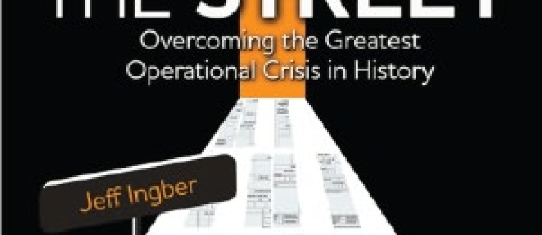 Resurrecting the Street: Overcoming the Greatest Operational Crisis in History by Jeff Ingber