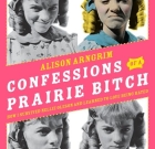 Confessions of a Prairie Bitch: How I Survived Nellie Oleson and Learned to Love Being Hated, Author Alison Arngrim