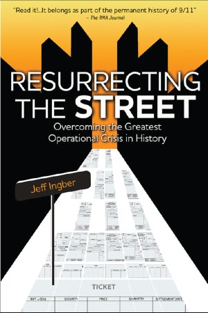 Resurrecting the Street: Overcoming the Greatest Operational Crisis in History by Jeff Ingber