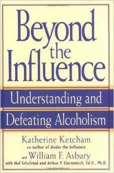 Beyond the Influence, Understanding and Defeating Alcoholism by Katherine Ketcham
